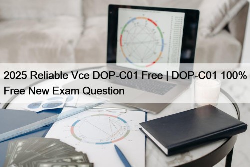 2025 Reliable Vce DOP-C01 Free | DOP-C01 100% ...