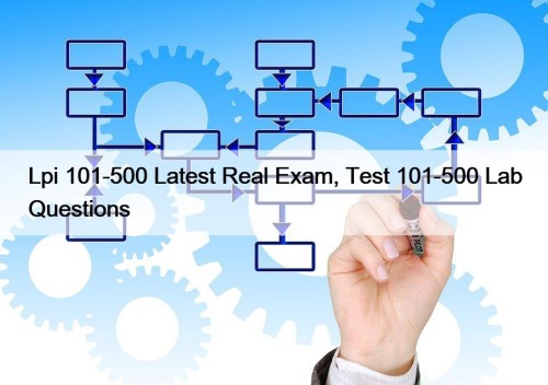 Lpi 101-500 Latest Real Exam, Test 101-500 Lab ...